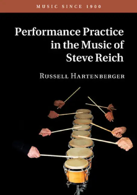 Buy Performance Practice in the Music of Steve Reich (English, Russell Hartenberger) — BookShops.in