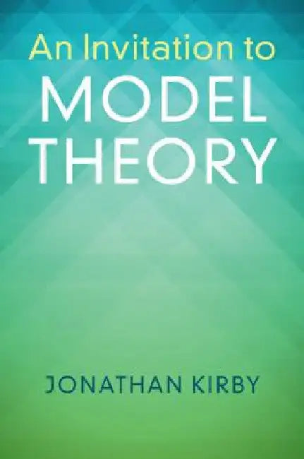 Buy An Invitation to Model Theory (English, Jonathan Kirby) — BookShops.in