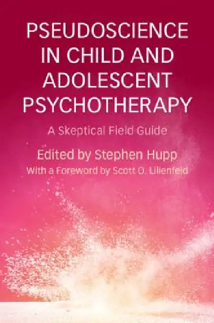 Buy Pseudoscience in Child and Adolescent Psychotherapy (English, Stephen Hupp) — BookShops.in