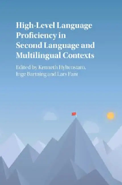Buy High-Level Language Proficiency in Second Language and Multilingual Contexts (English, Kenneth Hyltenstam | Inge Bartning | Lars Fant) — BookShops.in