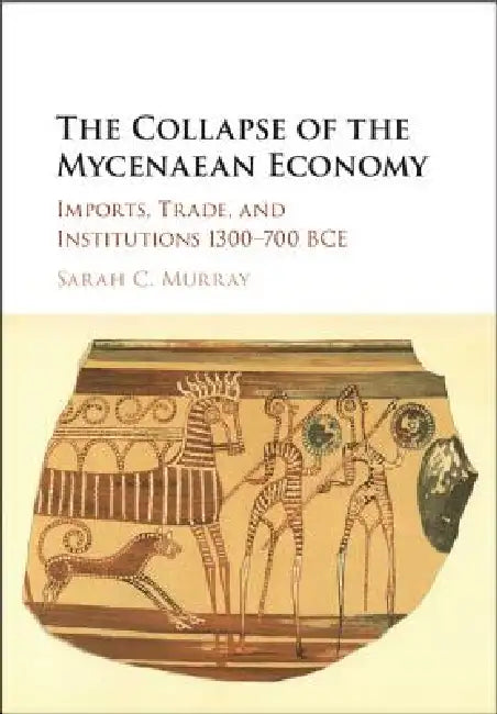 Buy The Collapse of the Mycenaean Economy (English, Sarah C. Murray) — BookShops.in