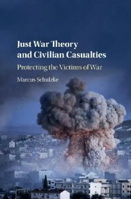 Buy Just War Theory and Civilian Casualties (English, Marcus Schulzke) — BookShops.in