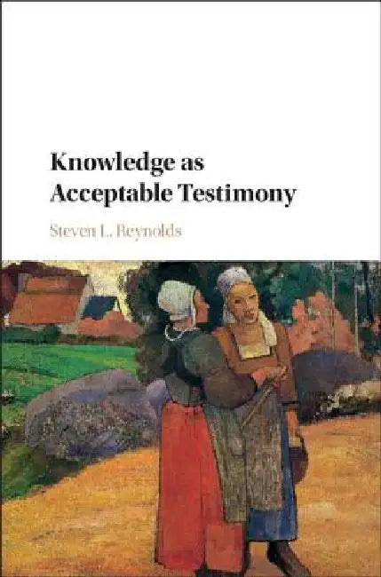 Buy Knowledge as Acceptable Testimony (English, Steven L. Reynolds) — BookShops.in
