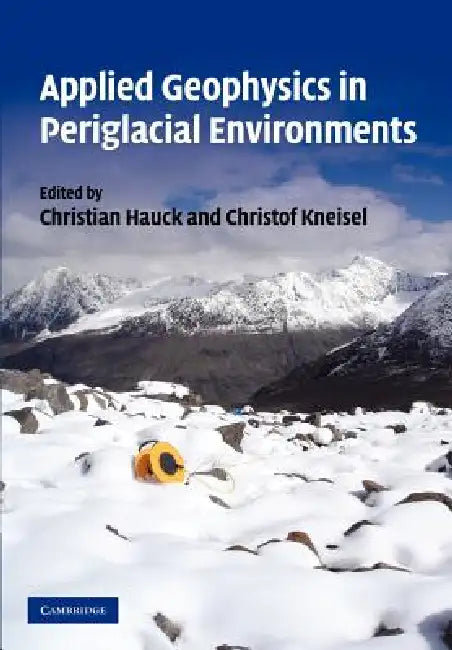 Buy Applied Geophysics in Periglacial Environments | by C. Hauck — BookShops.in