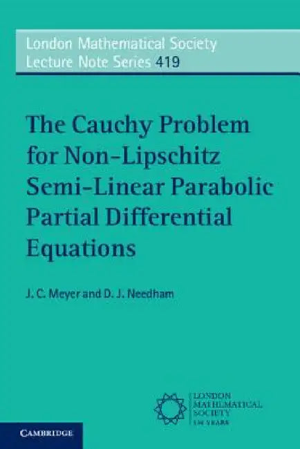 Buy The Cauchy Problem for Non-Lipschitz Semi-Linear Parabolic Partial Differential Equations | by J. C. Meyer | D. J. Needham | Cambridge University Press | by J. C. Meyer | D. J. Needham | Cambridge University Press | by J. C. Meyer | D. J. Needham | Cambridge University Press | by J. C. Meyer | D. J. Needham | Cambridge University Press | by J. C. Meyer | D. J. Needham | Cambridge University Press | by J. C. Meyer | D. J. Needham | Cambridge University Press | by J. C. Meyer | D. J. Needham | Cam — BookShops.in