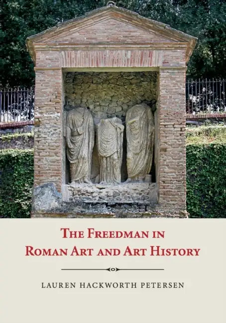 Buy The Freedman in Roman Art and History (English, Lauren Petersen) — BookShops.in