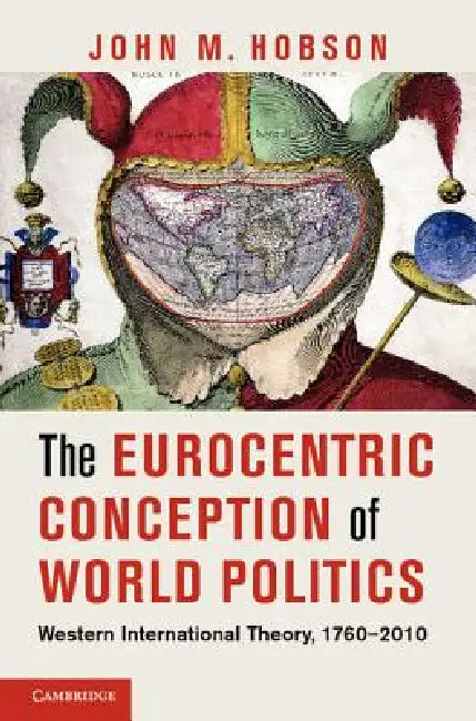 Buy The Eurocentric Conception of World Politics (English, John M. Hobson) — BookShops.in
