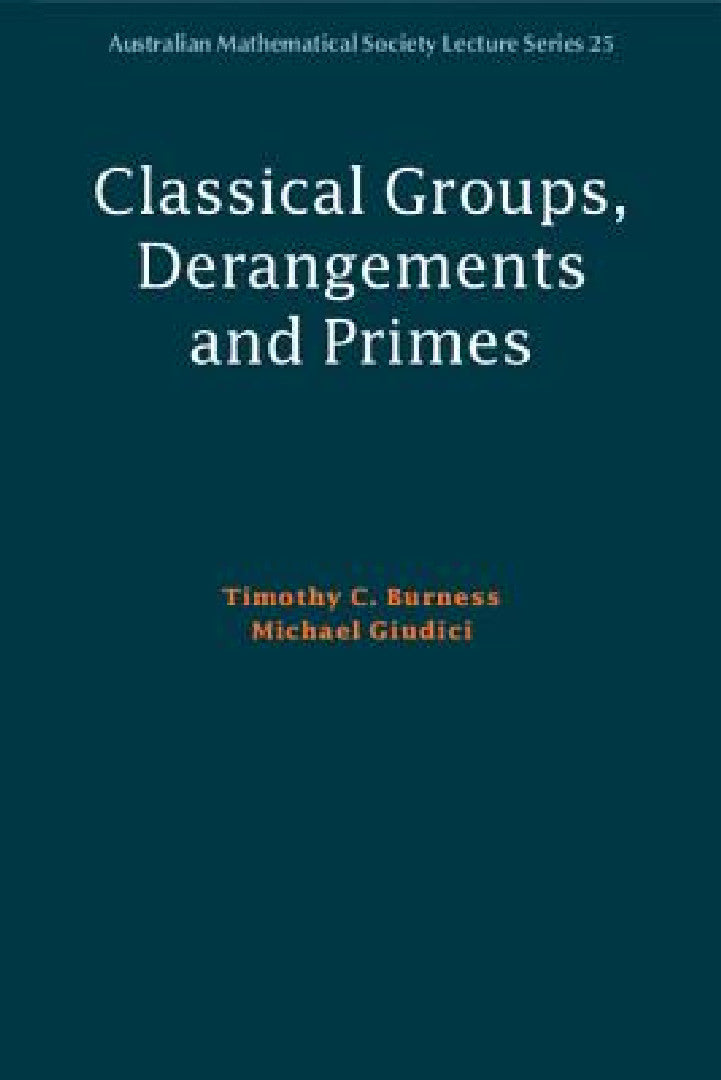 Buy Classical Groups, Derangements and Primes | by Timothy C. Burness | Michael Giudici | Cambridge University Press | by Timothy C. Burness | Michael Giudici | Cambridge University Press | by Timothy C. Burness | Michael Giudici | Cambridge University Press | by Timothy C. Burness | Michael Giudici | Cambridge University Press | by Timothy C. Burness | Michael Giudici | Cambridge University Press | by Timothy C. Burness | Michael Giudici | Cambridge University Press | by Timothy C. Burness | Michae — BookShops.in