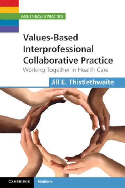 Buy Values-Based Interprofessional Collaborative Practice | by Jill E. Thistlethwaite | Cambridge University Press | by Jill E. Thistlethwaite | Cambridge University Press | by Jill E. Thistlethwaite | Cambridge University Press | by Jill E. Thistlethwaite | Cambridge University Press | by Jill E. Thistlethwaite | Cambridge University Press | by Jill E. Thistlethwaite | Cambridge University Press | by Jill E. Thistlethwaite | Cambridge University Press | by Jill E. Thistlethwaite | Cambridge Univers — BookShops.in