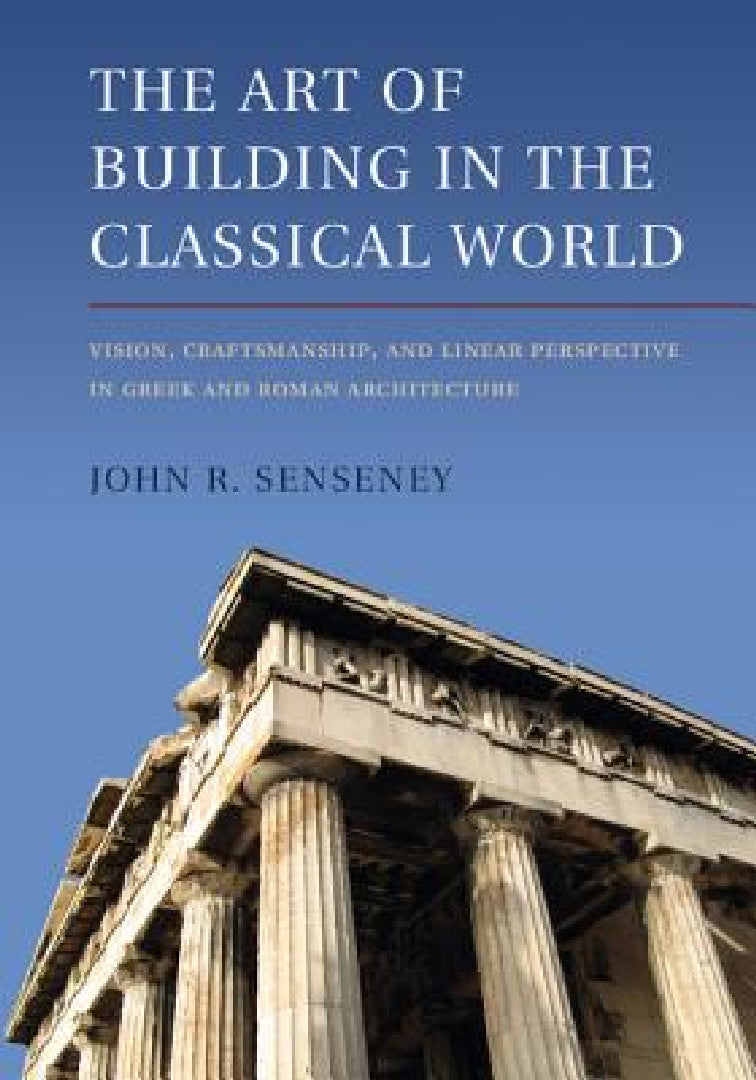 Buy The Art of Building in the Classical World (English, John R. Senseney) โ BookShops.in