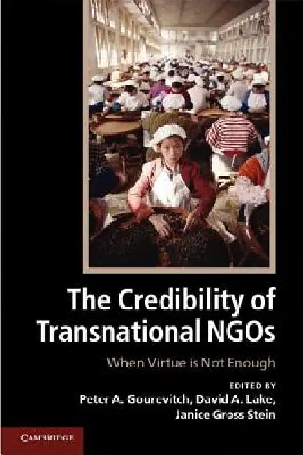 Buy The Credibility of Transnational NGOs | by Peter A. Gourevitch | David A. Lake | Janice Gross Stein | Cambridge University Press | by Peter A. Gourevitch | David A. Lake | Janice Gross Stein | Cambridge University Press | by Peter A. Gourevitch | David A. Lake | Janice Gross Stein | Cambridge University Press | by Peter A. Gourevitch | David A. Lake | Janice Gross Stein | Cambridge University Press | by Peter A. Gourevitch | David A. Lake | Janice Gross Stein | Cambridge University Press | by Pe — BookShops.in