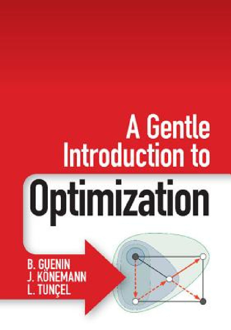 Buy A Gentle Introduction to Optimization | by B. Guenin | J. Könemann | L. Tunçel | Cambridge University Press | by B. Guenin | J. Könemann | L. Tunçel | Cambridge University Press | by B. Guenin | J. Könemann | L. Tunçel | Cambridge University Press | by B. Guenin | J. Könemann | L. Tunçel | Cambridge University Press | by B. Guenin | J. Könemann | L. Tunçel | Cambridge University Press | by B. Guenin | J. Könemann | L. Tunçel | Cambridge University Press | by B. Guenin | J. Könemann | L. Tunçel | — BookShops.in