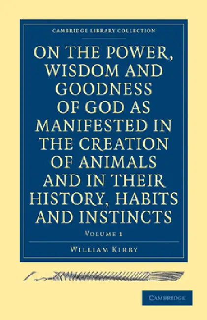 Buy On the Power, Wisdom and Goodness of God as Manifested in the Creation of Animals and in Their Histo | by William Kirby | Cambridge University Press | by William Kirby | Cambridge University Press | by William Kirby | Cambridge University Press | by William Kirby | Cambridge University Press | by William Kirby | Cambridge University Press | by William Kirby | Cambridge University Press | by William Kirby | Cambridge University Press | by William Kirby | Cambridge University Press | by William Ki — BookShops.in