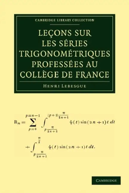 Buy Lecons Sur Les Series Trigonometriques Professees Au College de France | by Henri Lebesgue | Cambridge University Press | by Henri Lebesgue | Cambridge University Press | by Henri Lebesgue | Cambridge University Press | by Henri Lebesgue | Cambridge University Press | by Henri Lebesgue | Cambridge University Press | by Henri Lebesgue | Cambridge University Press | by Henri Lebesgue | Cambridge University Press | by Henri Lebesgue | Cambridge University Press | by Henri Lebesgue | Cambridge Unive — BookShops.in