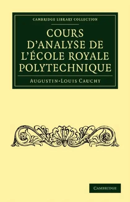 Buy Cours D'Analyse de L'Ecole Royale Polytechnique | by Augustin-Louis Cauchy | Cambridge University Press | by Augustin-Louis Cauchy | Cambridge University Press | by Augustin-Louis Cauchy | Cambridge University Press | by Augustin-Louis Cauchy | Cambridge University Press | by Augustin-Louis Cauchy | Cambridge University Press | by Augustin-Louis Cauchy | Cambridge University Press | by Augustin-Louis Cauchy | Cambridge University Press | by Augustin-Louis Cauchy | Cambridge University Press | by — BookShops.in