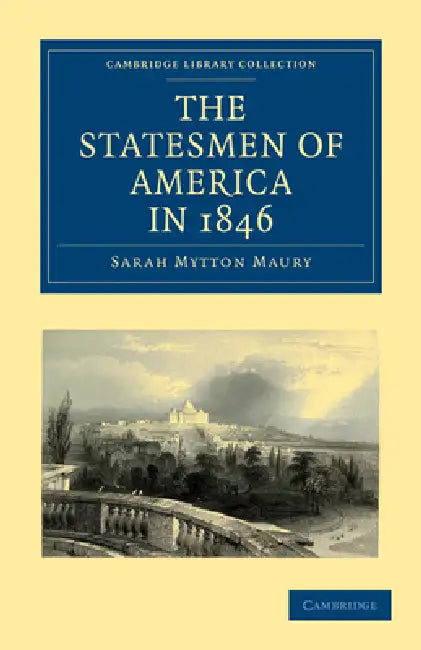 Buy The Statesmen of America in 1846 | by Sarah Mytton Maury | Cambridge University Press | by Sarah Mytton Maury | Cambridge University Press | by Sarah Mytton Maury | Cambridge University Press | by Sarah Mytton Maury | Cambridge University Press | by Sarah Mytton Maury | Cambridge University Press | by Sarah Mytton Maury | Cambridge University Press | by Sarah Mytton Maury | Cambridge University Press | by Sarah Mytton Maury | Cambridge University Press | by Sarah Mytton Maury | Cambridge Univers — BookShops.in