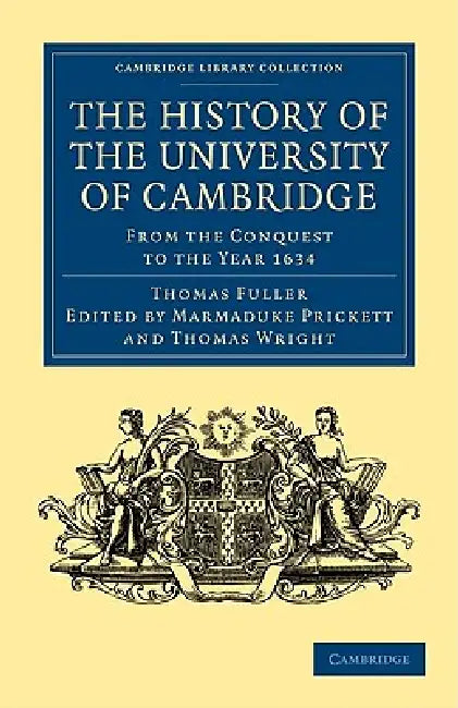 Buy The History of the University of Cambridge (English, Thomas Fuller | Marmaduke Prickett | Thomas Wright) — BookShops.in