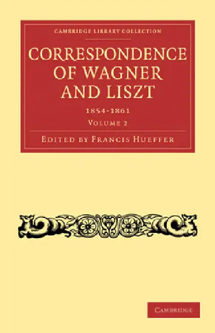 Buy Correspondence of Wagner and Liszt 1854-1861 | by Francis Hueffer | Cambridge University Press | by Francis Hueffer | Cambridge University Press | by Francis Hueffer | Cambridge University Press | by Francis Hueffer | Cambridge University Press | by Francis Hueffer | Cambridge University Press | by Francis Hueffer | Cambridge University Press | by Francis Hueffer | Cambridge University Press | by Francis Hueffer | Cambridge University Press | by Francis Hueffer | Cambridge University Press | by — BookShops.in