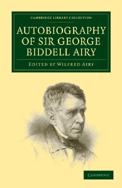 Buy Autobiography of Sir George Biddell Airy (English, George Biddell Airy | Airy George Biddell | Wilfred Airy) — BookShops.in