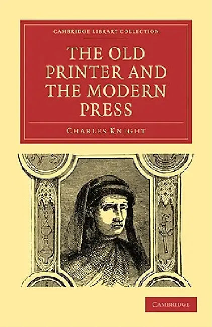 Buy The Old Printer and the Modern Press (English, Charles Knight) — BookShops.in