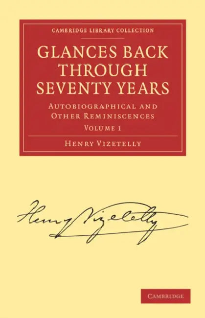 Buy Glances Back Through Seventy Years | by Henry Vizetelly | Cambridge University Press | by Henry Vizetelly | Cambridge University Press | by Henry Vizetelly | Cambridge University Press | by Henry Vizetelly | Cambridge University Press | by Henry Vizetelly | Cambridge University Press | by Henry Vizetelly | Cambridge University Press | by Henry Vizetelly | Cambridge University Press | by Henry Vizetelly | Cambridge University Press | by Henry Vizetelly | Cambridge University Press | by Henry Vize — BookShops.in
