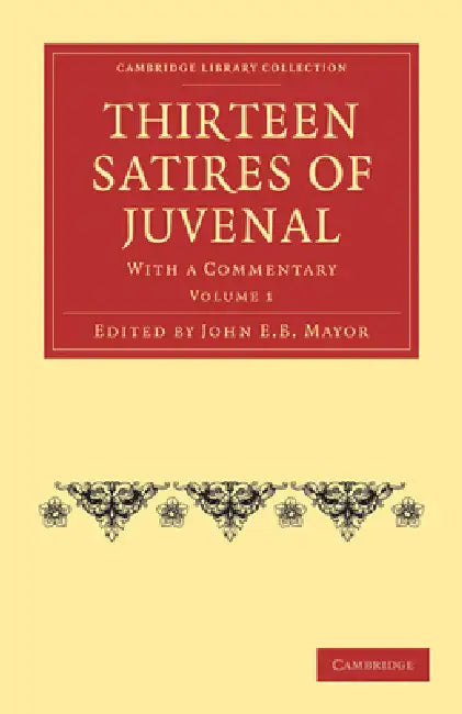 Buy Thirteen Satires of Juvenal | by Juvenal | John E. B. Mayor โ BookShops.in