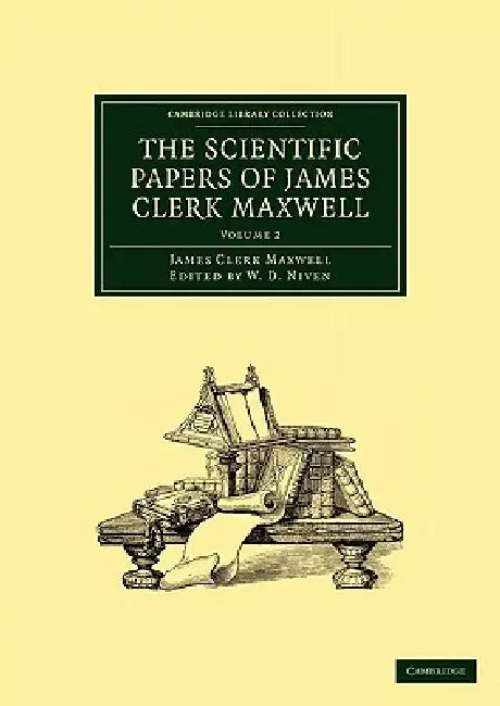 Buy The Scientific Papers of James Clerk Maxwell - Volume 2 | by James Clerk Maxwell | Maxwell James Clerk | W. D. Niven | Cambridge University Press | by James Clerk Maxwell | Maxwell James Clerk | W. D. Niven | Cambridge University Press | by James Clerk Maxwell | Maxwell James Clerk | W. D. Niven | Cambridge University Press | by James Clerk Maxwell | Maxwell James Clerk | W. D. Niven | Cambridge University Press | by James Clerk Maxwell | Maxwell James Clerk | W. D. Niven | Cambridge University — BookShops.in