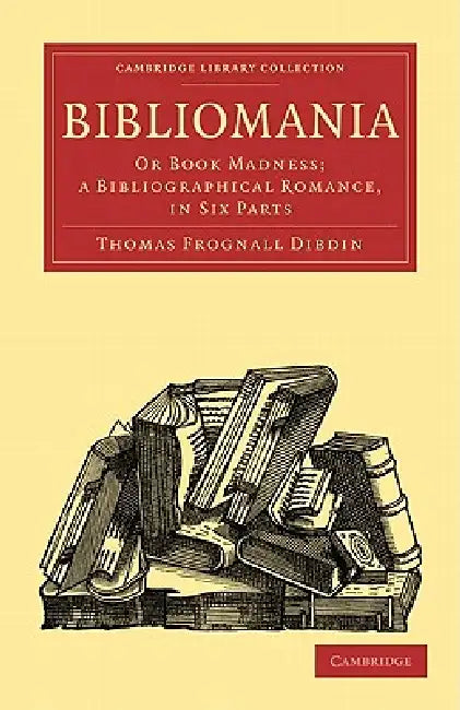 Buy Bibliomania | by Thomas Frognall Dibdin | Dibdin Thomas Frognall | Cambridge University Press | by Thomas Frognall Dibdin | Dibdin Thomas Frognall | Cambridge University Press | by Thomas Frognall Dibdin | Dibdin Thomas Frognall | Cambridge University Press | by Thomas Frognall Dibdin | Dibdin Thomas Frognall | Cambridge University Press | by Thomas Frognall Dibdin | Dibdin Thomas Frognall | Cambridge University Press | by Thomas Frognall Dibdin | Dibdin Thomas Frognall | Cambridge University Pr — BookShops.in