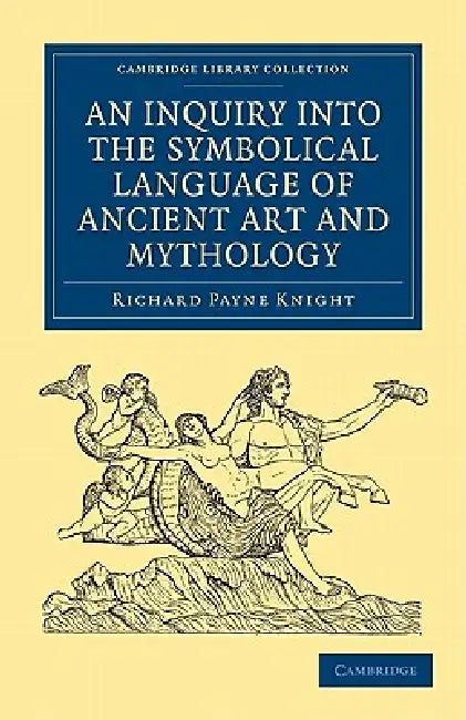 Buy An Inquiry into the Symbolical Language of Ancient Art and Mythology (English, Richard Payne Knight) — BookShops.in