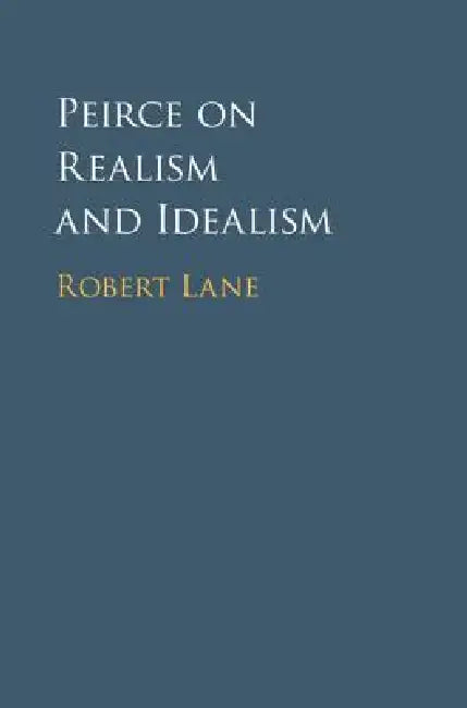 Buy Peirce on Realism and Idealism (English, Robert Lane) — BookShops.in