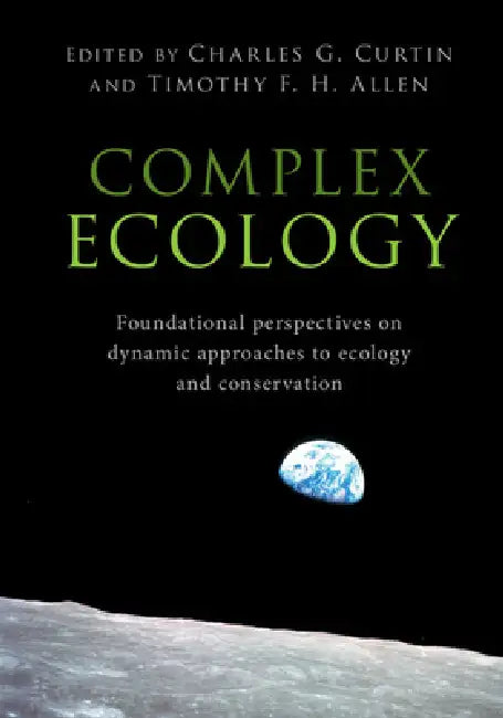 Buy Complex Ecology (English, Charles G. Curtin | Timothy F. H. Allen) — BookShops.in