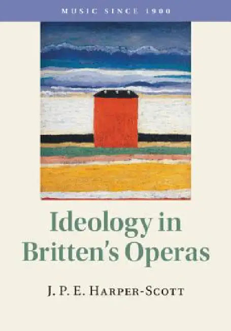 Buy Ideology in Britten's Operas (English, J. P. E. Harper-Scott) — BookShops.in