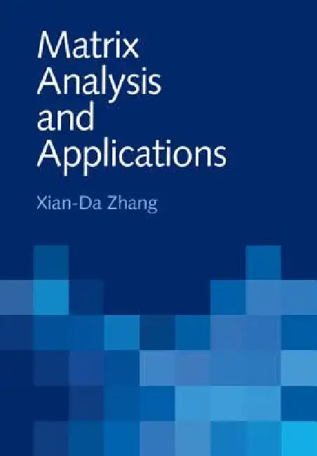 Buy Matrix Analysis and Applications by Xian-Da Zhang | Cambridge University Press | Hardcover | 1st Edition | Higher Education Mathematics Textbook — BookShops.in