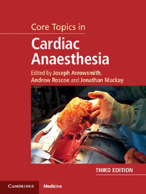 Buy Core Topics in Cardiac Anaesthesia | by Joseph Arrowsmith | Andrew Roscoe | Jonathan MacKay | Cambridge University Press | by Joseph Arrowsmith | Andrew Roscoe | Jonathan MacKay | Cambridge University Press | by Joseph Arrowsmith | Andrew Roscoe | Jonathan MacKay | Cambridge University Press | by Joseph Arrowsmith | Andrew Roscoe | Jonathan MacKay | Cambridge University Press | by Joseph Arrowsmith | Andrew Roscoe | Jonathan MacKay | Cambridge University Press | by Joseph Arrowsmith | Andrew Ros — BookShops.in