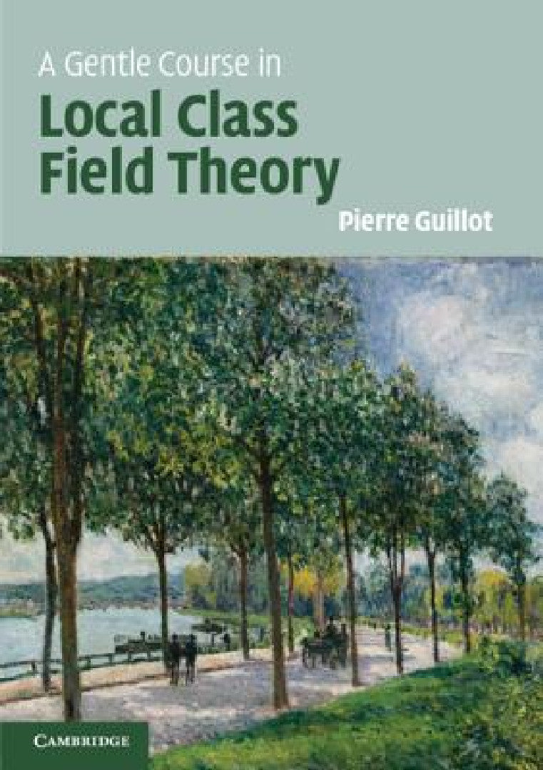 Buy A Gentle Course in Local Class Field Theory | by Pierre Guil — BookShops.in