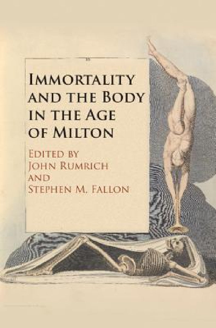 Buy Immortality and the Body in the Age of Milton | by John Rumrich | Stephen M. Fallon | Cambridge University Press | by John Rumrich | Stephen M. Fallon | Cambridge University Press | by John Rumrich | Stephen M. Fallon | Cambridge University Press | by John Rumrich | Stephen M. Fallon | Cambridge University Press | by John Rumrich | Stephen M. Fallon | Cambridge University Press | by John Rumrich | Stephen M. Fallon | Cambridge University Press | by John Rumrich | Stephen M. Fallon | Cambridge Un — BookShops.in