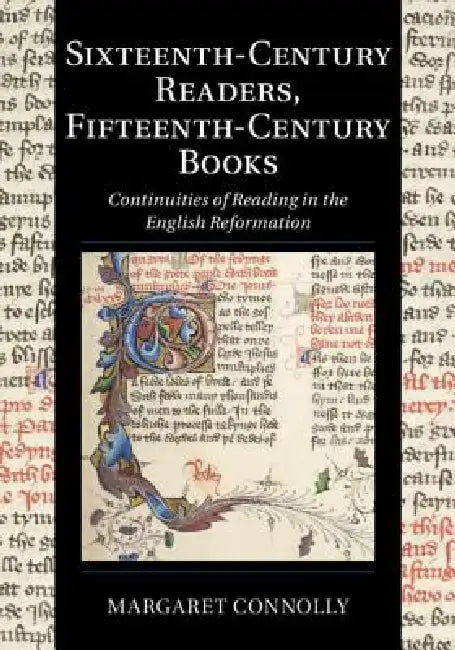Buy Sixteenth-Century Readers, Fifteenth-Century Books (English, Margaret Connolly) — BookShops.in