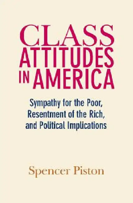 Buy Class Attitudes in America | by Spencer Piston | Cambridge University Press | by Spencer Piston | Cambridge University Press | by Spencer Piston | Cambridge University Press | by Spencer Piston | Cambridge University Press | by Spencer Piston | Cambridge University Press | by Spencer Piston | Cambridge University Press | by Spencer Piston | Cambridge University Press | by Spencer Piston | Cambridge University Press | by Spencer Piston | Cambridge University Press | by Spencer Piston | Cambridge  — BookShops.in