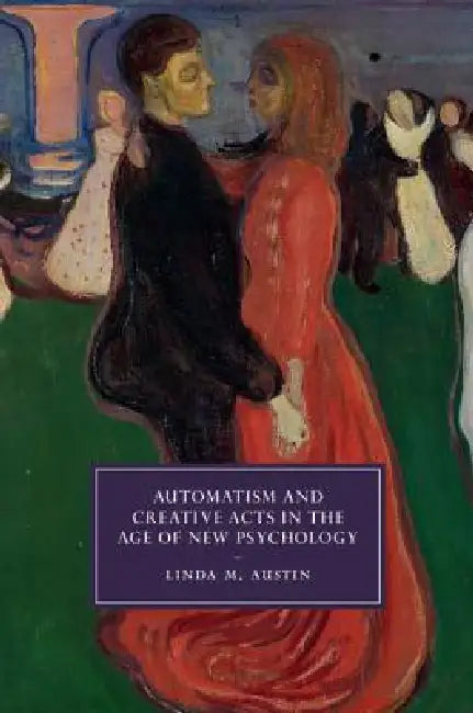 Buy Automatism and Creative Acts in the Age of New Psychology (English, Linda M. Austin) — BookShops.in