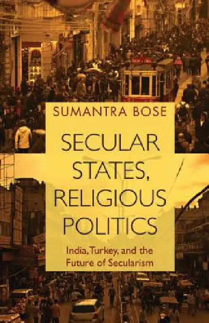 Buy Secular States, Religious Politics (English, Sumantra Bose) — BookShops.in