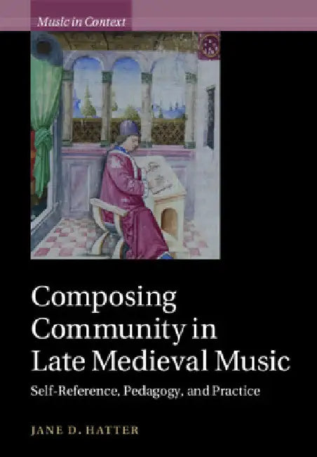 Buy Composing Community in Late Medieval Music (English, Jane D. Hatter) — BookShops.in