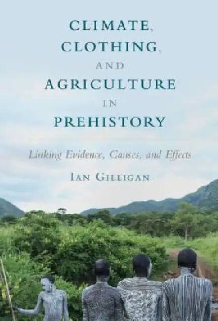 Buy Climate, Clothing, and Agriculture in Prehistory (English, Ian Gilligan) — BookShops.in
