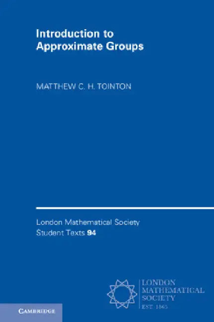 Buy Introduction to Approximate Groups (English, Matthew C. H. Tointon) — BookShops.in