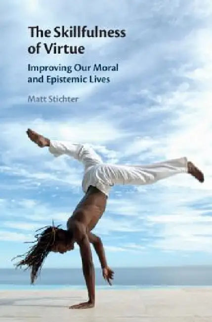 Buy The Skillfulness of Virtue (English, Matt Stichter) โ BookShops.in