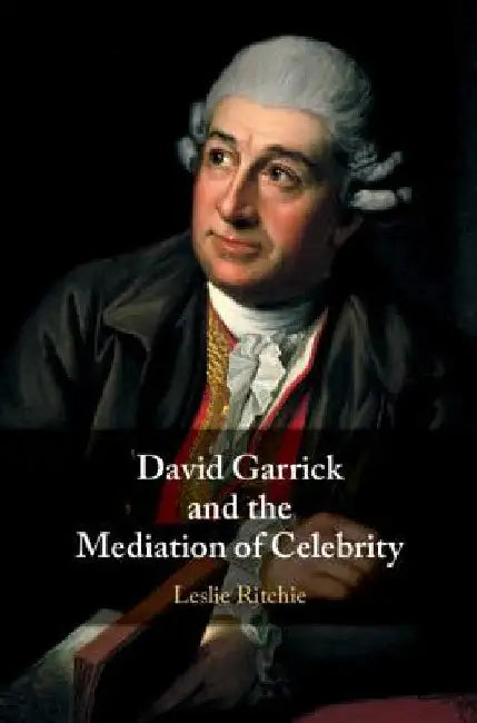 Buy David Garrick and the Mediation of Celebrity (English, Leslie Ritchie) โ BookShops.in