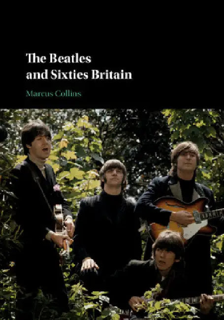 Buy The Beatles and Sixties Britain (English, Marcus Collins) — BookShops.in