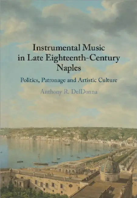 Buy Instrumental Music in Late Eighteenth-Century Naples (English, Anthony R. Deldonna) — BookShops.in