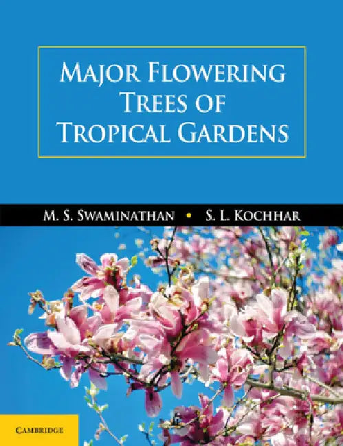 Buy Major Flowering Trees of Tropical Gardens | by M. S. Swaminathan | S. L. Kochhar | Cambridge University Press | by M. S. Swaminathan | S. L. Kochhar | Cambridge University Press | by M. S. Swaminathan | S. L. Kochhar | Cambridge University Press | by M. S. Swaminathan | S. L. Kochhar | Cambridge University Press | by M. S. Swaminathan | S. L. Kochhar | Cambridge University Press | by M. S. Swaminathan | S. L. Kochhar | Cambridge University Press | by M. S. Swaminathan | S. L. Kochhar | Cambridge — BookShops.in