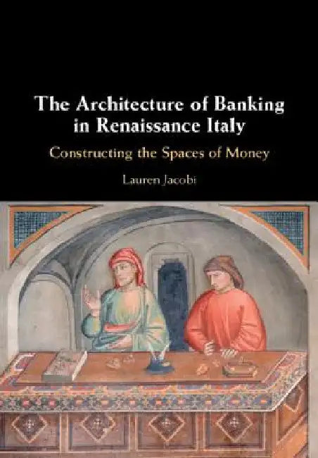 Buy The Architecture of Banking in Renaissance Italy (English, Lauren Jacobi) — BookShops.in