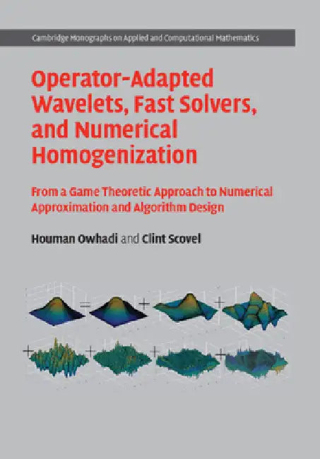 Buy Operator-Adapted Wavelets, Fast Solvers, and Numerical Homogenization (English, Houman Owhadi | Clint Scovel) — BookShops.in